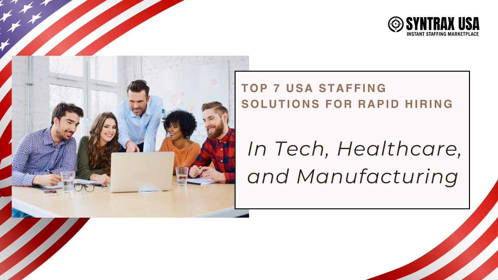 Top 7 USA Staffing Solutions for Rapid Hiring in Tech, Healthcare, and Manufacturing