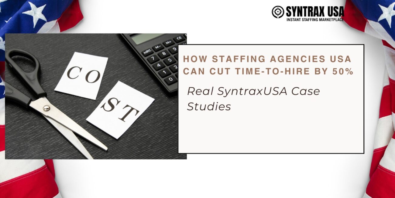 How Staffing Agencies USA Can Cut Time-to-Hire by 50%: Real SyntraxUSA Case Studies