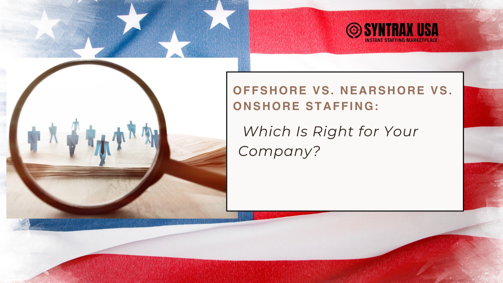 Offshore vs. Nearshore vs. Onshore Staffing: Which Is Right for Your Company?