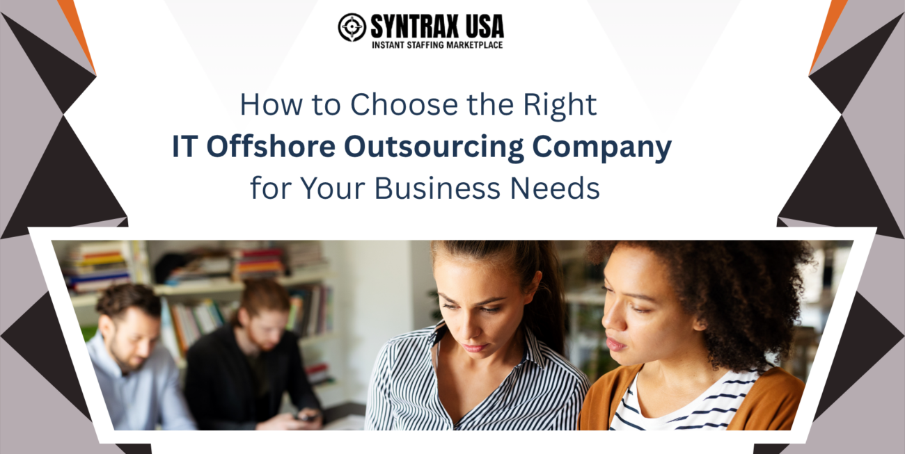 How to Choose the Right IT Offshore Outsourcing Company for Your Business Needs