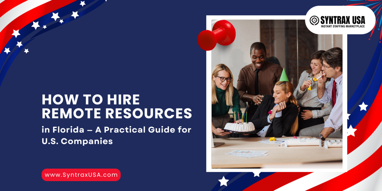 How to Hire Remote Resources in Florida — A Practical Guide for U.S. Companies