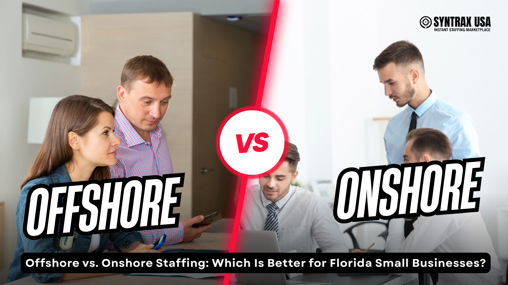 Offshore vs. Onshore Staffing: Which Is Better for Florida Small Businesses?