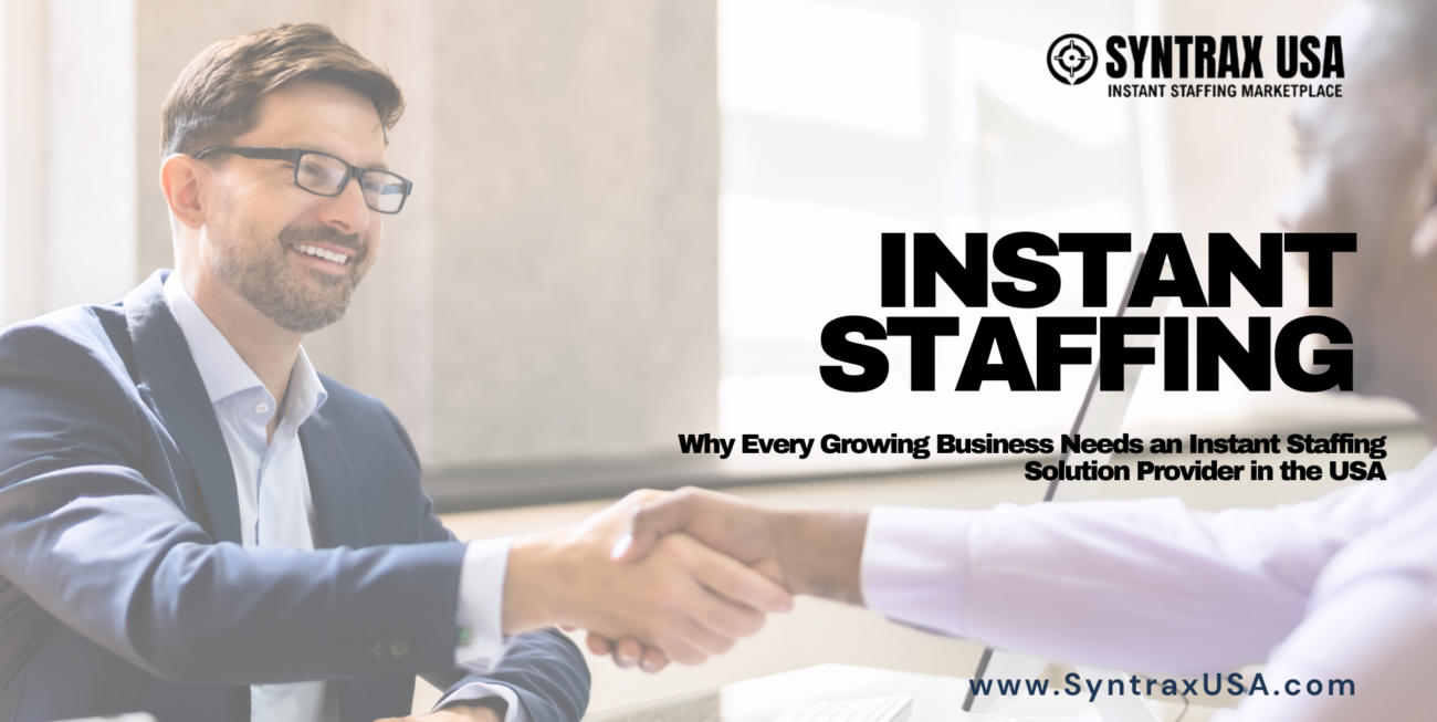Why Every Growing Business Needs an Instant Staffing Solution Provider in the USA (1)