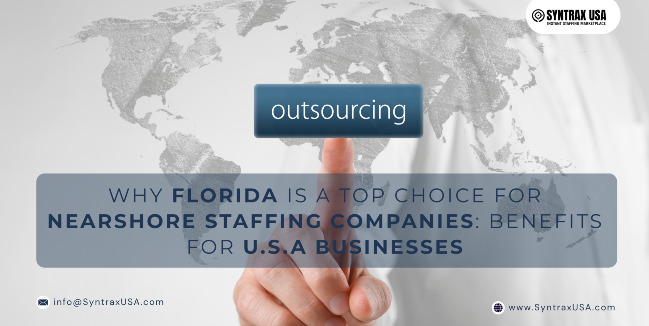 Why Florida Is a Top Choice for Nearshore Staffing Companies Benefits for U.S.A Businesses