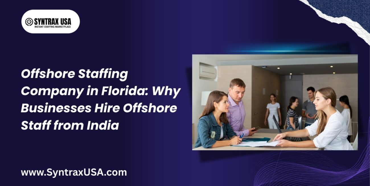 Offshore Staffing Company in Florida: Why Businesses Hire Offshore Staff from India